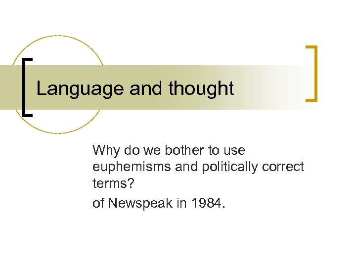 Language and thought Why do we bother to use euphemisms and politically correct terms?