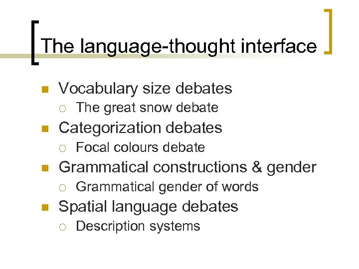 The language-thought interface n Vocabulary size debates ¡ n Categorization debates ¡ n Focal