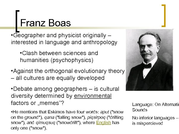 Franz Boas • Geographer and physicist originally – interested in language and anthropology •