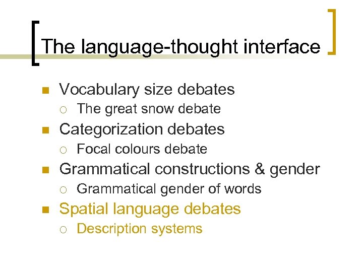 The language-thought interface n Vocabulary size debates ¡ n Categorization debates ¡ n Focal