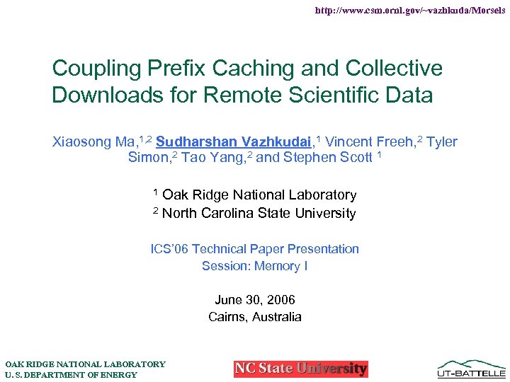 http: //www. csm. ornl. gov/~vazhkuda/Morsels Coupling Prefix Caching and Collective Downloads for Remote Scientific
