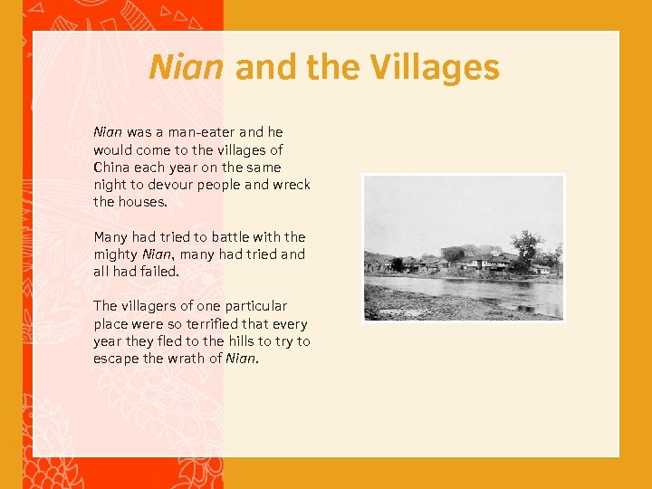Nian and the Villages Nian was a man-eater and he would come to the
