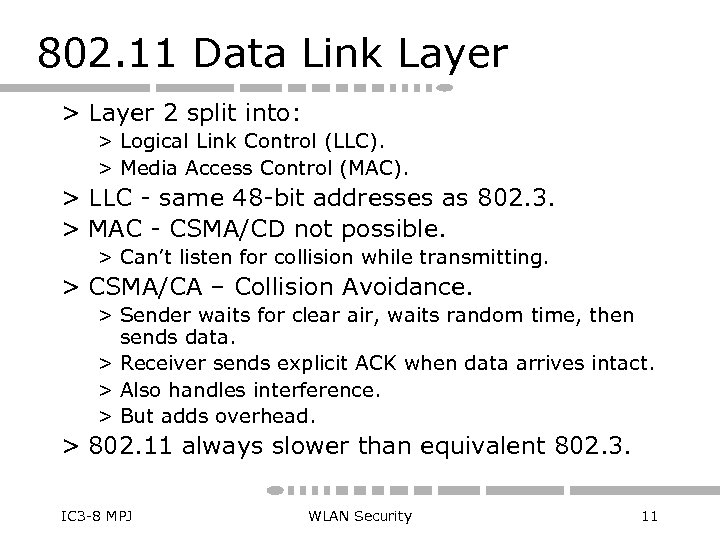 802. 11 Data Link Layer > Layer 2 split into: > Logical Link Control