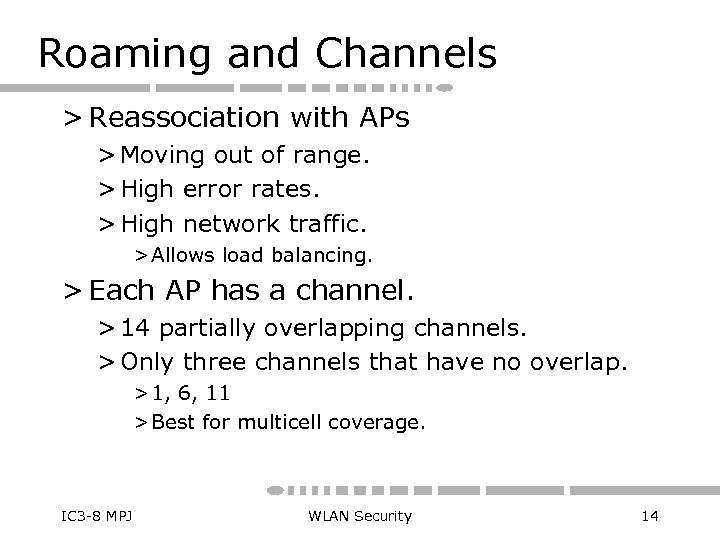 Roaming and Channels > Reassociation with APs > Moving out of range. > High