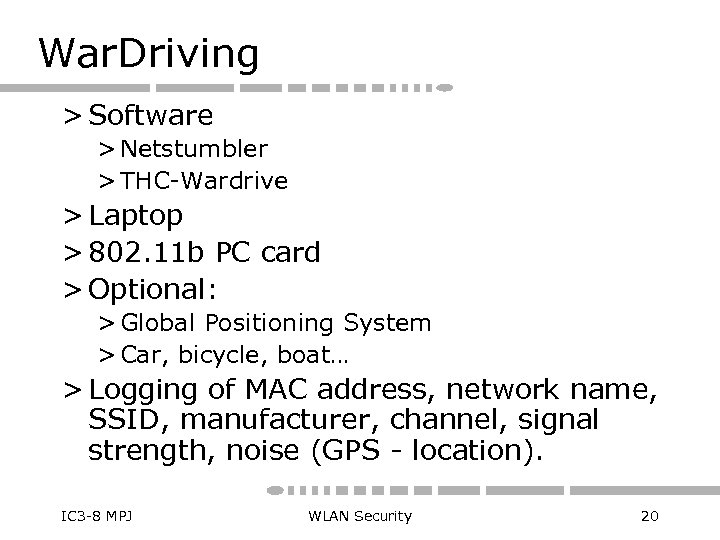 War. Driving > Software > Netstumbler > THC-Wardrive > Laptop > 802. 11 b