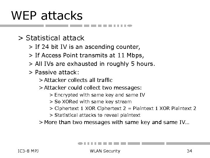WEP attacks > Statistical attack > If 24 bit IV is an ascending counter,