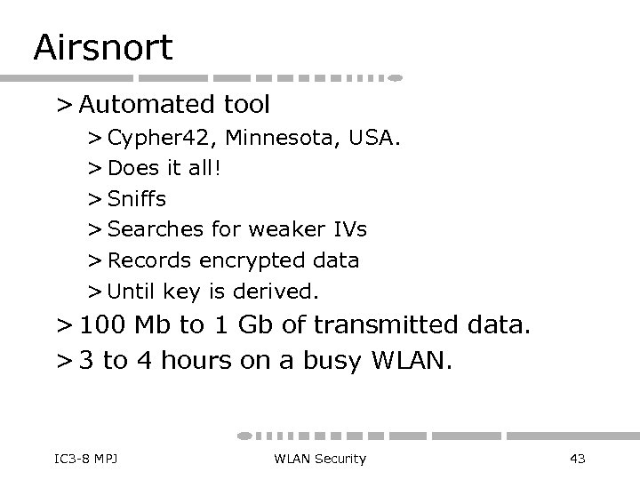 Airsnort > Automated tool > Cypher 42, Minnesota, USA. > Does it all! >