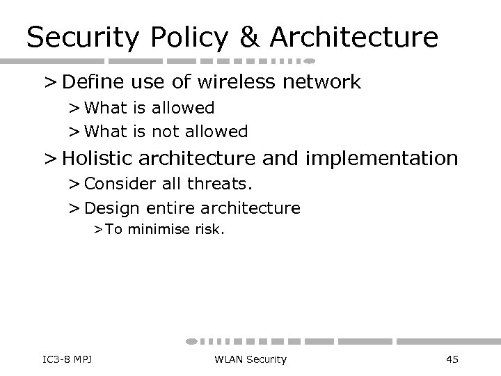 Security Policy & Architecture > Define use of wireless network > What is allowed