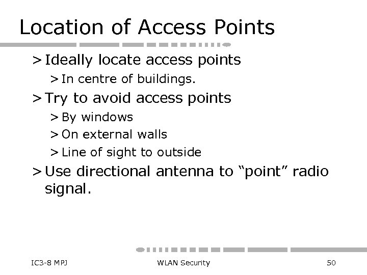 Location of Access Points > Ideally locate access points > In centre of buildings.