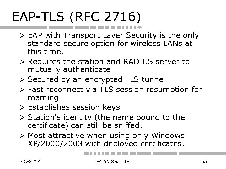 EAP-TLS (RFC 2716) > EAP with Transport Layer Security is the only standard secure