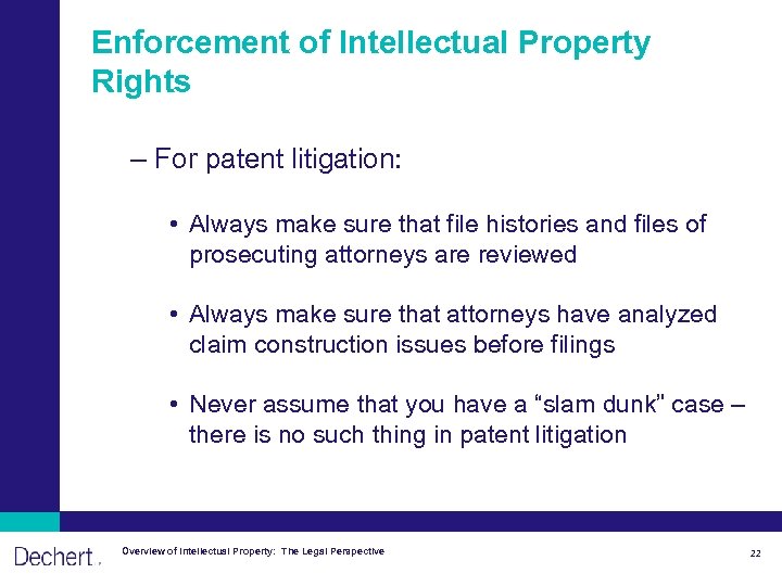 Enforcement of Intellectual Property Rights – For patent litigation: • Always make sure that