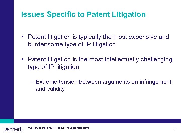 Issues Specific to Patent Litigation • Patent litigation is typically the most expensive and