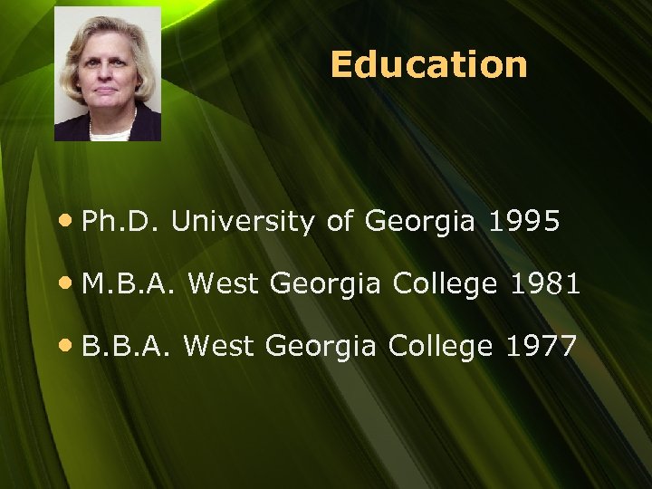 Education • Ph. D. University of Georgia 1995 • M. B. A. West Georgia