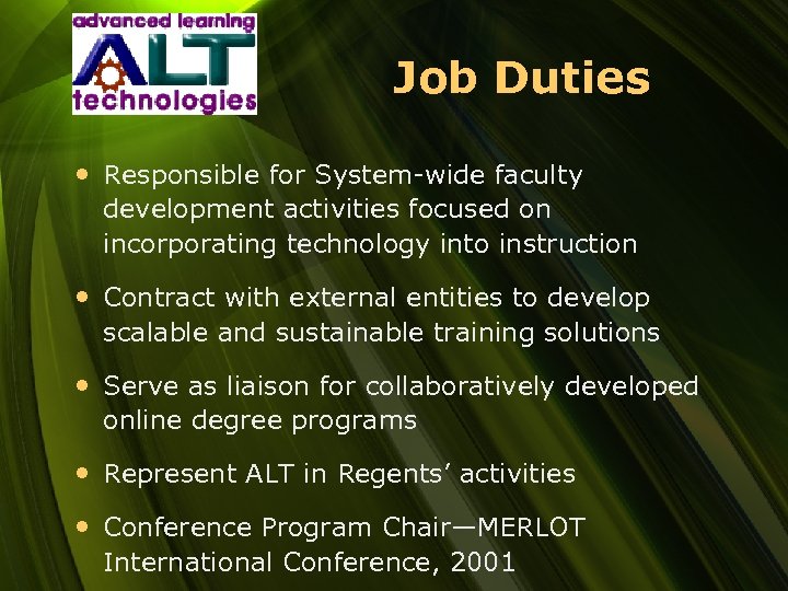 Job Duties • Responsible for System-wide faculty development activities focused on incorporating technology into