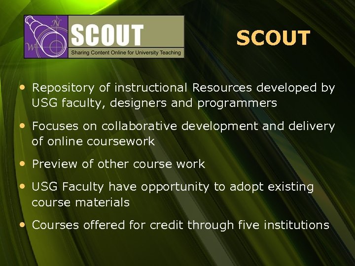 SCOUT • Repository of instructional Resources developed by USG faculty, designers and programmers •