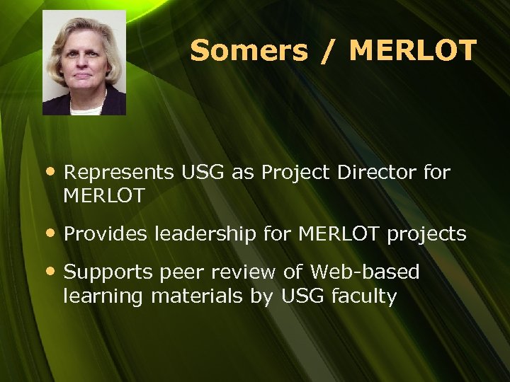 Somers / MERLOT • Represents USG as Project Director for MERLOT • Provides leadership