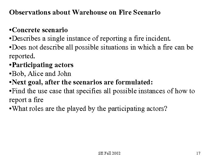 Observations about Warehouse on Fire Scenario • Concrete scenario • Describes a single instance