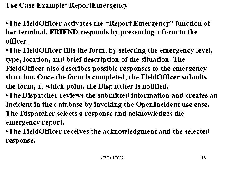 Use Case Example: Report. Emergency • The Field. Officer activates the “Report Emergency” function