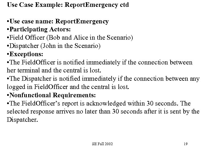 Use Case Example: Report. Emergency ctd • Use case name: Report. Emergency • Participating