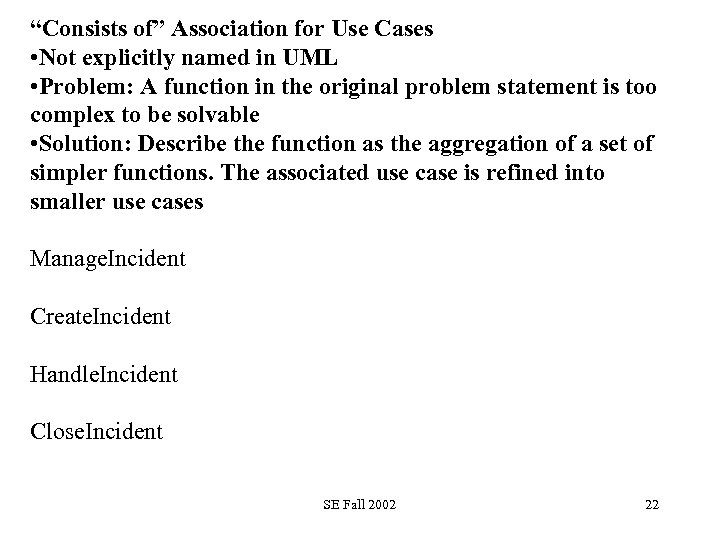 “Consists of” Association for Use Cases • Not explicitly named in UML • Problem: