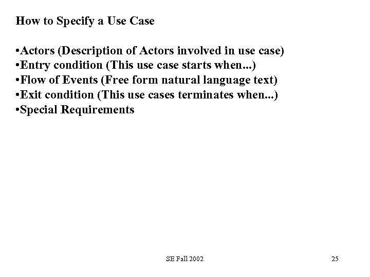 How to Specify a Use Case • Actors (Description of Actors involved in use