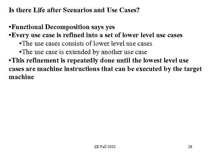 Is there Life after Scenarios and Use Cases? • Functional Decomposition says yes •