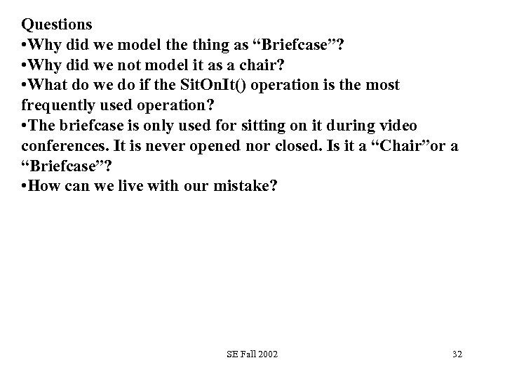 Questions • Why did we model the thing as “Briefcase”? • Why did we