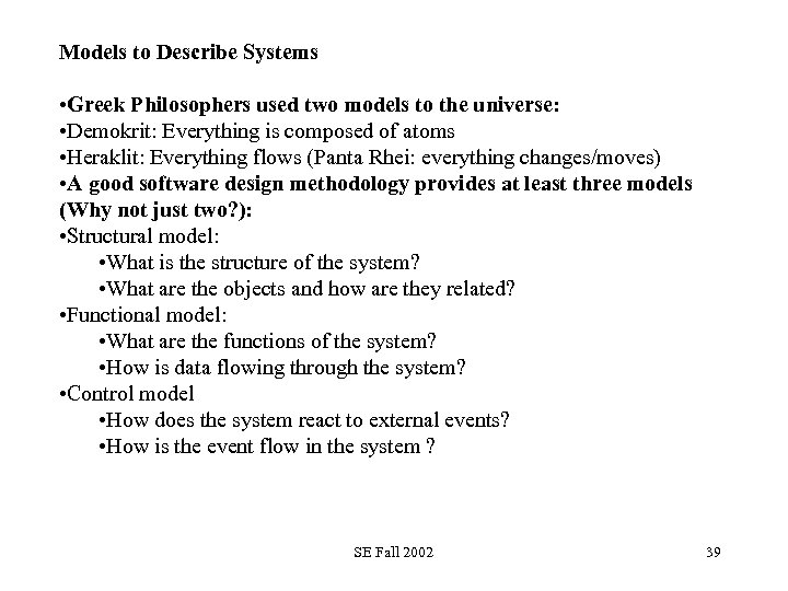 Models to Describe Systems • Greek Philosophers used two models to the universe: •