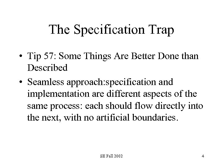 The Specification Trap • Tip 57: Some Things Are Better Done than Described •