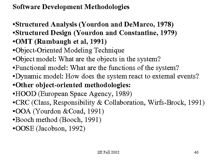 Software Development Methodologies • Structured Analysis (Yourdon and De. Marco, 1978) • Structured Design