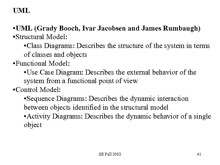 UML • UML (Grady Booch, Ivar Jacobsen and James Rumbaugh) • Structural Model: •