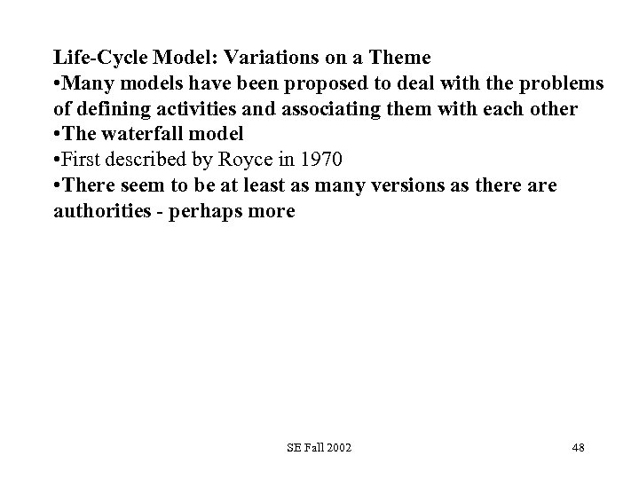 Life-Cycle Model: Variations on a Theme • Many models have been proposed to deal