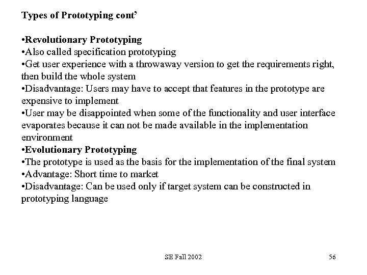 Types of Prototyping cont’ • Revolutionary Prototyping • Also called specification prototyping • Get