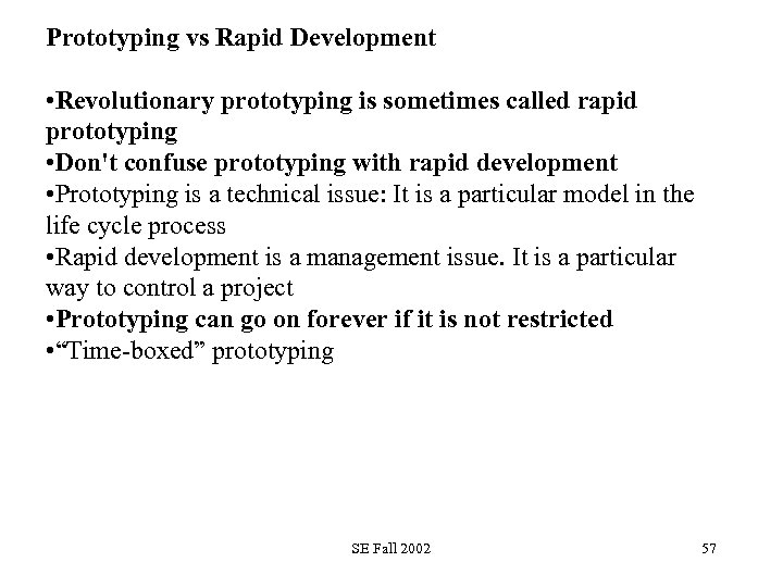 Prototyping vs Rapid Development • Revolutionary prototyping is sometimes called rapid prototyping • Don't