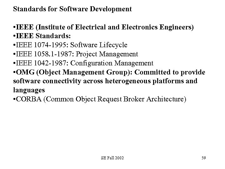 Standards for Software Development • IEEE (Institute of Electrical and Electronics Engineers) • IEEE