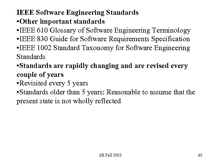 IEEE Software Engineering Standards • Other important standards • IEEE 610 Glossary of Software