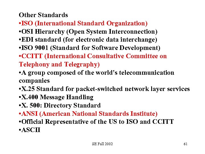 Other Standards • ISO (International Standard Organization) • OSI Hierarchy (Open System Interconnection) •