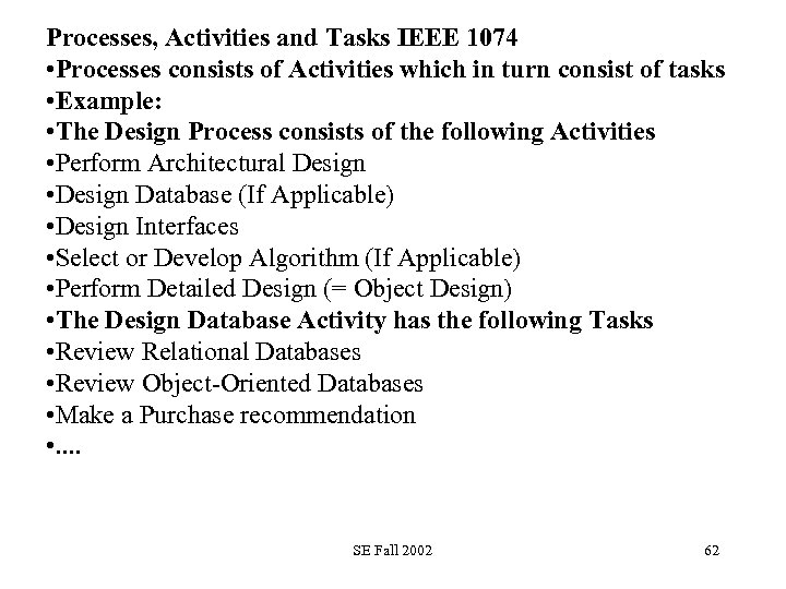 Processes, Activities and Tasks IEEE 1074 • Processes consists of Activities which in turn