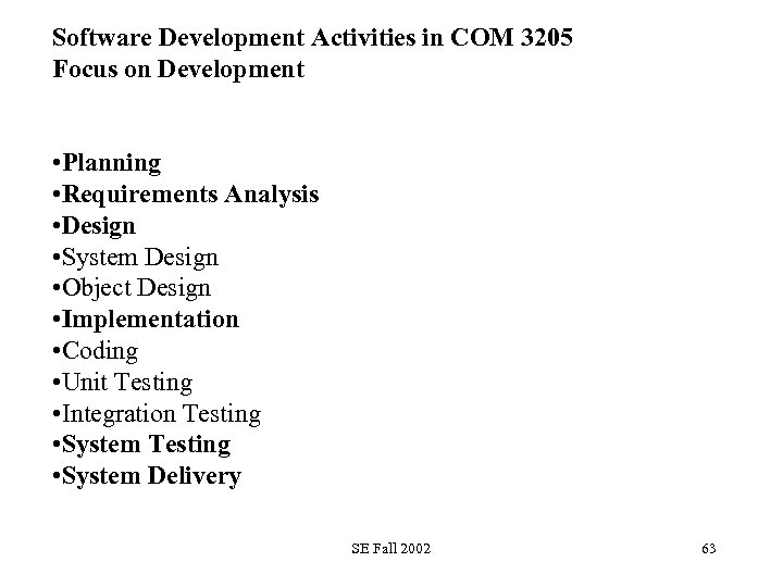 Software Development Activities in COM 3205 Focus on Development • Planning • Requirements Analysis