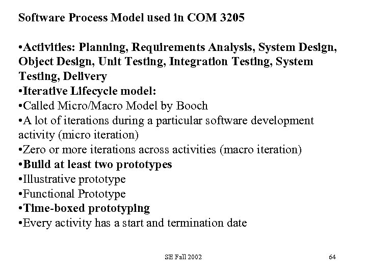 Software Process Model used in COM 3205 • Activities: Planning, Requirements Analysis, System Design,