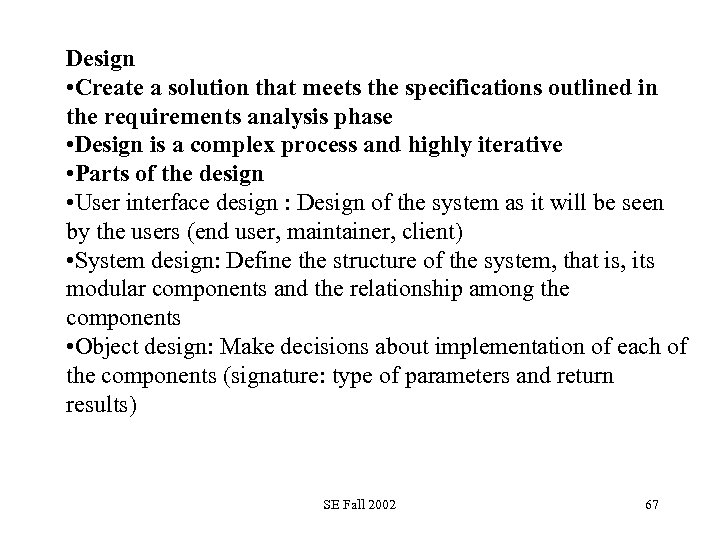 Design • Create a solution that meets the specifications outlined in the requirements analysis