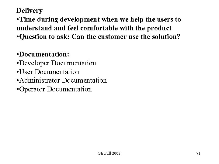 Delivery • Time during development when we help the users to understand feel comfortable