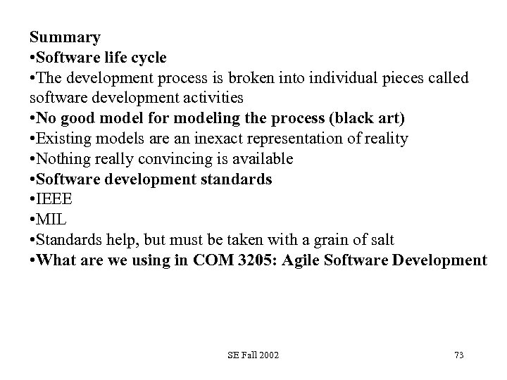 Summary • Software life cycle • The development process is broken into individual pieces