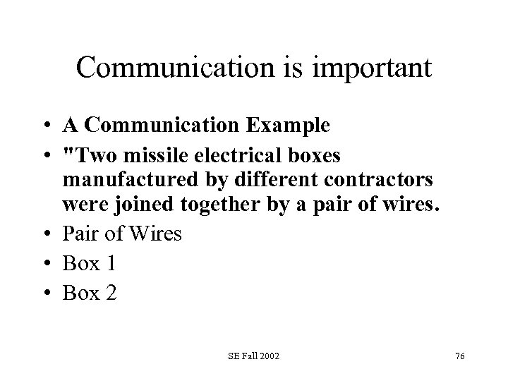 Communication is important • A Communication Example • "Two missile electrical boxes manufactured by