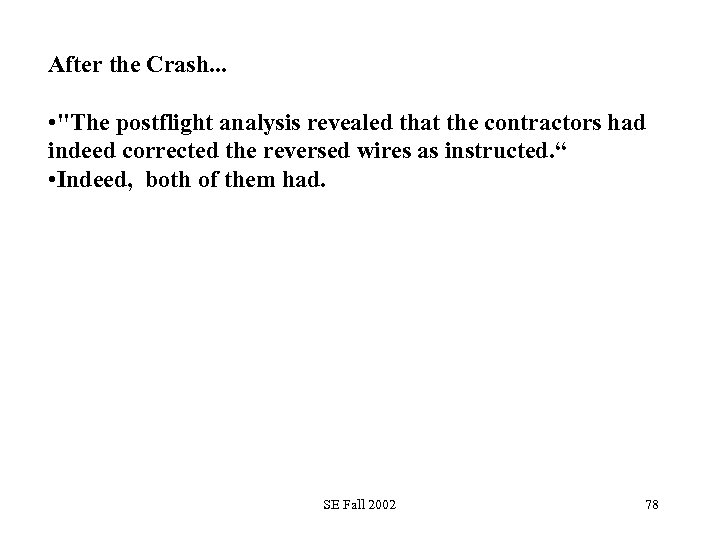 After the Crash. . . • "The postflight analysis revealed that the contractors had