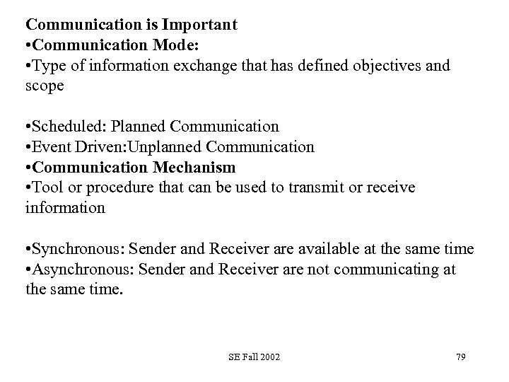 Communication is Important • Communication Mode: • Type of information exchange that has defined