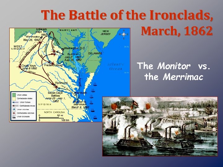 The Battle of the Ironclads, March, 1862 The Monitor vs. the Merrimac 