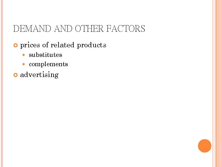 DEMAND OTHER FACTORS prices of related products substitutes complements advertising 