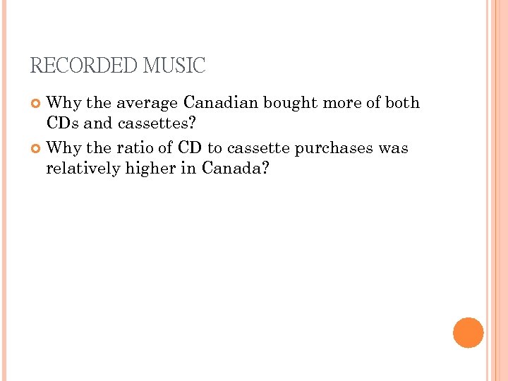 RECORDED MUSIC Why the average Canadian bought more of both CDs and cassettes? Why