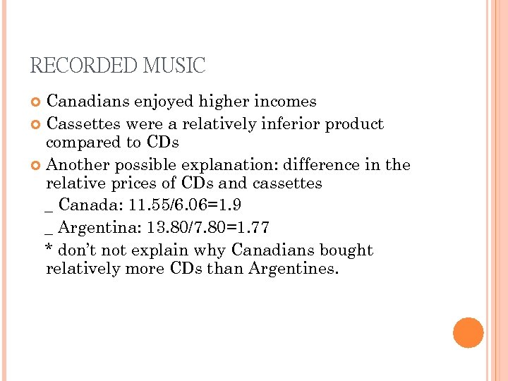 RECORDED MUSIC Canadians enjoyed higher incomes Cassettes were a relatively inferior product compared to